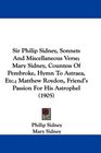 Sir Philip Sidney Sonnets And Miscellaneous Verse Mary Sidney Countess Of Pembroke Hymn To Astraea Etc Matthew Roydon Friend's Passion For His Astrophel