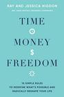 Time Money Freedom 10 Simple Rules to Redefine What's Possible and Radically Reshape Your Life