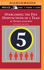 Overcoming the Five Dysfunctions of a Team A Field Guide for Leaders Managers and Facilitators