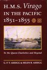 H M S Virago in the Pacific 18511855 To the Queen Charlottes and beyond