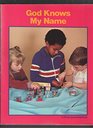 God knows my name A program in religious education for the preschool child