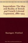 Imperialism The Idea and Reality of British and French Colonial Expansion 18801914