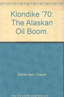 Klondike '70 The Alaskan Oil Boom
