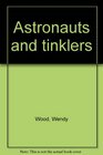 Astronauts and tinklers
