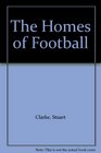 The Homes of Football