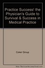 Practice Success the Physician's Guide to Survival  Success in Medical Practice