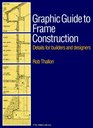 Graphic Guide to Frame Construction  Details for Builders and Designers