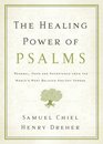 The Healing Power of Psalms Renewal Hope and Acceptance from the World's Most Beloved Ancient Verses