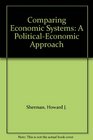 Comparing Economic Systems A PoliticalEconomic Approach