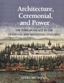 Architecture Ceremonial and Power The Topkapi Palace in the Fifteenth and Sixteenth Centuries