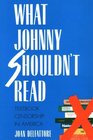 What Johnny Shouldn't Read  Textbook Censorship in America