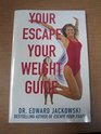 Your Escape Your Weight Guide