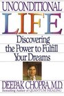 Unconditional Life : Discovering the Power to Fulfill Your Dreams
