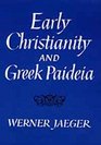 Early Christianity and Greek Paidea