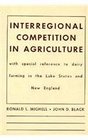 Interregional Competition in Agriculture  With Special Reference to Dairy Farming in the Lake States and New England