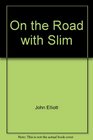 On the Road with Slim