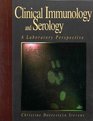 Clinical Immunology and Serology A Laboratory Perspective