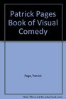 Patrick Pages Book of Visual Comedy