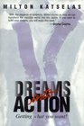 Dreams Into Action Getting What You Want