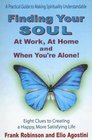 Finding Your Soul at Work at Home and When You're Alone Eight Clues to Creating a Happy More Satisfying Life