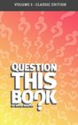 Question This Book  Volume 1