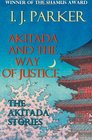 Akitada and the Way of Justice: The Akitada Stories