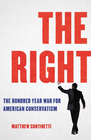 The Right The HundredYear War for American Conservatism
