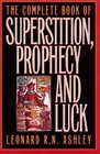 The Complete Book of Superstition Prophecy and Luck