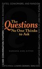 The Questions No One Thinks to Ask 2500 Conversation Starters for Friends Roommates Dates Coworkers and Random People You Meet at a Bar Party  Yoga Class Subway Station Music Festival