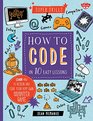 How to Code in 10 Easy Lessons Learn how to design and code your very own computer game