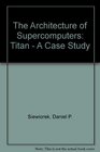 The Architecture of Supercomputers Titan a Case Study