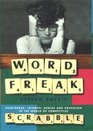 WORD FREAK A JOURNEY INTO THE ECCENTRIC WORLD OF THE MOST OBSESSIVE BOARD GAME EVER INVENTED