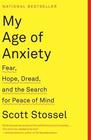 My Age of Anxiety Fear Hope Dread and the Search for Peace of Mind