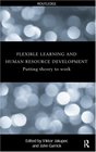 Flexible Learning Human Resource and Organisational Development Putting Theory to Work