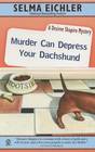 Murder Can Depress Your Dachshund