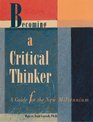 Becoming a Critical Thinker  A Guide for the New Millennium