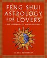 Feng Shui Astrology For Lovers How to Improve Love and Relationships