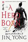 A Hero Born (Legends of the Condor Heroes, Bk 1)