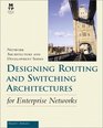 Network Architecture and Development Series Designing Routing and Switching Architectures