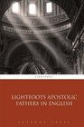 Lightfoots Apostolic Fathers in English