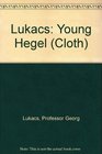 The Young Hegel Studies in the Relations between Dialectics and Economics