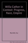 Willa Cather in Context Progress Race Empire