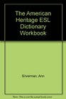 The American Heritage English as a Second Language Dictionary Workbook