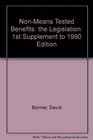 NonMeans Tested Benefits the Legislation 1st Supplement to 1990 Edition