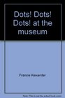 Dots Dots Dots at the museum