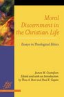 Moral Discernment in the Christian Life: Essays in Theological Ethics (Library of Theological Ethics)