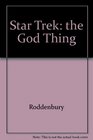The GOD - THING: STAR TREK (Star Trek)