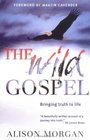 The Wild Gospel Bringing Truth to Life