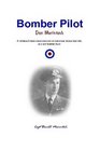 Bomber Pilot Donald MacIntosh A Veteran's Firsthand Account of Surviving World War Two as a RAF Bomber Pilot
