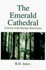 The Emerald Cathedral, A Novel of the Olympic Rain Forest